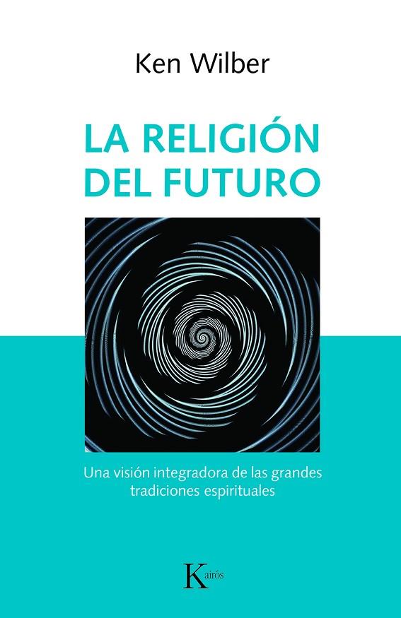 LA RELIGIÓN DEL FUTURO | 9788499886343 | WILBER, KEN