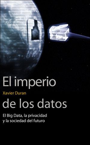 EL IMPERIO DE LOS DATOS | 9788491343622 | DURAN I ESCRIBA, XAVIER