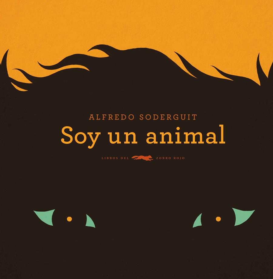 SOY UN ANIMAL | 9788494728457 | SODERGUIT, ALFREDO
