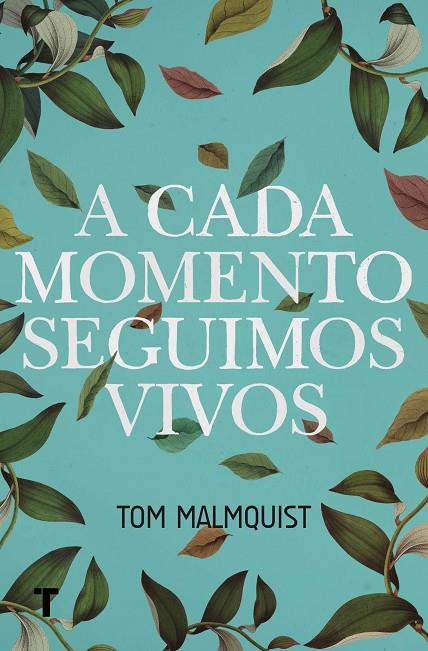 A CADA MOMENTO SEGUIMOS VIVOS | 9788416354429 | MALMQUIST, TOM