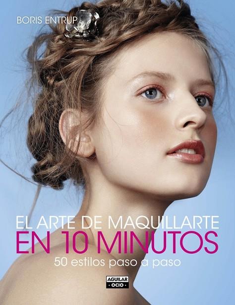 EL ARTE DE MAQUILLARTE EN 10 MINUTOS | 9788403514690 | ENTRUP, BORIS