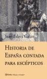 HISTORIA DE ESPAÑA CONTADA PARA ESCEPTICOS | 9788408044758 | ESLAVA, JUAN