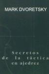 SECRETOS DE LA TACTICA EN AJEDREZ | 9788493259334 | DVORETSKY, MARK