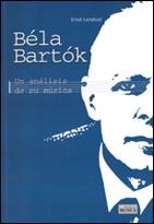 BELA BARTOK, UN ANALISIS DE SU MUSICA | 9788482362571 | LENDVAI, ERNO