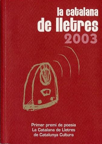 CATALANA DE LLETRES 2003, LA -PRIMER PREMI DE POESIA- | 9788496035867 | DIVERSOS
