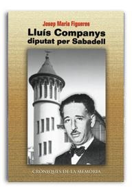 LLUIS COMPANYS DIPUTAT PER SABADELL | 9788486441739 | FIGUERES, JOSEP M.