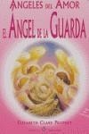 ANGELES DEL AMOR  EL ANGEL DE LA GUARDA | 9788495513472 | CLARE PROPHET, ELIZABETH