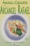ANGELES DE CURACION : EL ARCANGEL RAFAEL | 9788495513342 | PROPHET, ELIZABETH CLARE