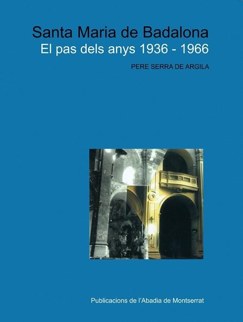 SANTA MARIA DE BADALONA -EL PAS DELS ANYS 1936-1966- | 9788484156833 | SERRA DE ARGILA, PERE