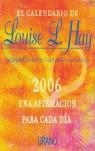 CALENDARIO DE LOUISE L HAY 2006, EL | 9788479536084 | LOUISE HAY