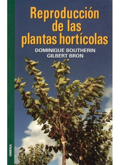 REPRODUCCION DE LAS PLANTAS HORTICOLAS | 9788428214025 | BOUTHERIN, DOMINIQUE
