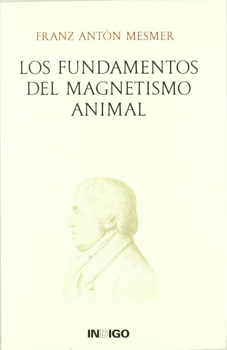 FUNDAMENTOS DEL MAGNETISMO ANIMAL, LOS | 9788496381247 | MESMER, FRANZ ANTON