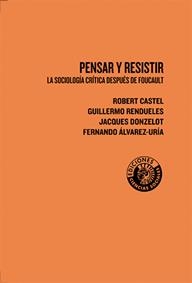 PENSAR Y RESISTIR : LA SOCIOLOGIA CRITICA DESPUES DE FOUCAUL | 9788486418700 | CASTEL, ROBERT  [ET. AL.]