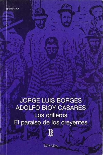 ORILLEROS, LOS / EL PARAISO DE LOS CREYENTES | 9789500306508 | BORGES, JOSE LUIS / BIOY, ADOLFO