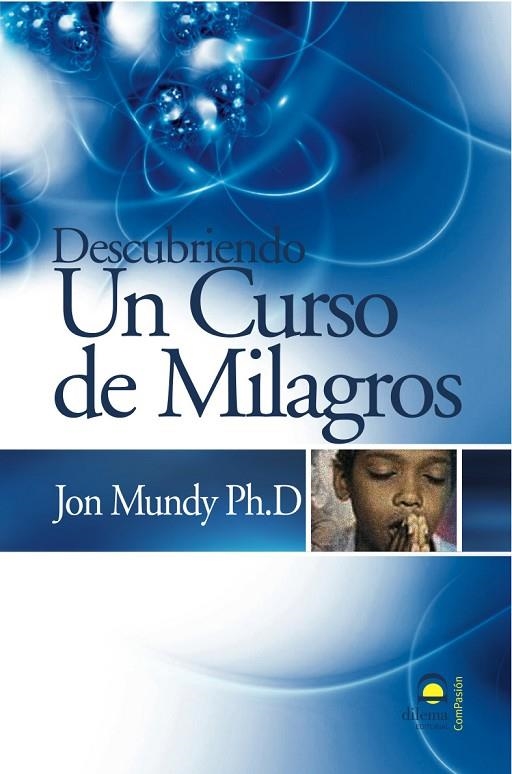 DESCUBRIENDO UN CURSO DE MILAGROS | 9788498270716 | MUNDY, JON
