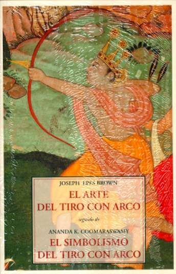 ARTE DEL TIRO CON ARCO | 9788497164405 | COOMARASWAMY, ANANDA K./EPES BROWN, JOSEPH