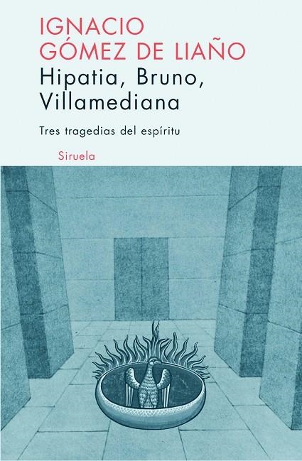 HIPATIA BRUNO VILLAMEDIANA TRES TRAGEDIAS DEL ESPIRITU | 9788498410129 | GOMEZ DE LIAÑO, IGNACIO