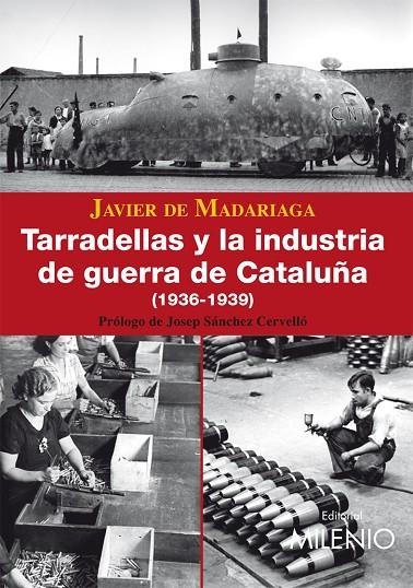 TARRADELLAS Y LA INDUSTRIA DE GUERRA DE CATALUÑA 1936-39 | 9788497432450 | MADARIAGA, JAVIER DE