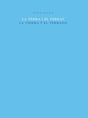 TERRA I EL TERRAT, LA LA TIERRA Y EL TERRADO | 9788493592165 | PEREJAUME