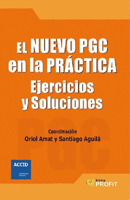 NUEVO PGC EN LA PRACTICA EJERCICIOS Y SOLUCIONES, EL | 9788496998605 | AMAT, ORIOL - AGUILA, SANTIAGO ( COORD. )
