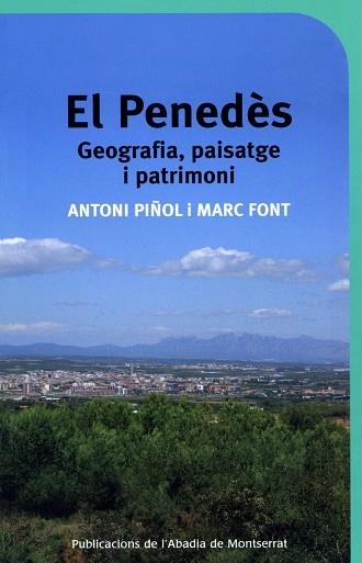 PENEDES GEOGRAFIA, PAISATGE I PATRIMONI, EL | 9788498830316 | PIÑOL, ANTONI - FONT, MARC