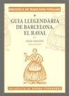 GUIA LLEGENDARIA DE BARCELONA. EL RAVAL | 9788496294462 | AMADES, JOAN