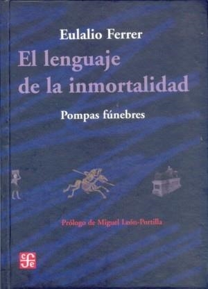 LENGUAJE DE LA INMORTALIDAD. POMPAS FUNEBRES, EL | 9789681671181 | FERRER, EULALIO