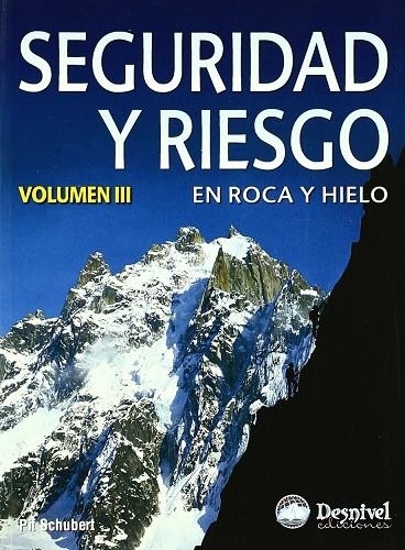 SEGURIDAD Y RIESGO EN ROCA Y HIELO VOL III | 9788498291759 | SCHUBERT, PIT