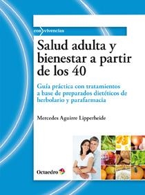 SALUD ADULTA Y BIENESTAR A PARTIR DE LOS 40 | 9788499211664 | AGUIRRE LIPERHEIDE, MERCEDES