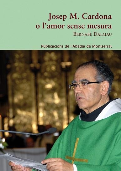 JOSEP M CARDONA O L'AMOR SENSE MESURA | 9788498834109 | DALMAU, BERNABE