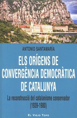 ORIGENS DE CONVERGENCIA DEMOCRATICA DE CATALUNYA, ELS | 9788415216902 | SANTAMARIA, ANTONIO