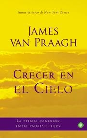 CRECER EN EL CIELO | 9788499702940 | VAN PRAAGH, JAMES