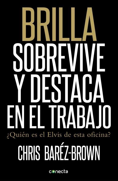 BRILLA SOBREVIVE Y DESTACA EN EL TRABAJO | 9788415431176 | BAREZ-BROWN, CHRIS