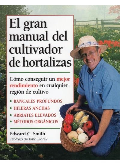 GRAN MANUAL DEL CULTIVADOR DE HORTALIZAS, EL | 9788428212373 | SMITH, EDWARD C.