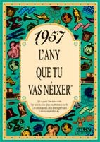 1957: L'ANY QUE TU VAS NEIXER | 9788488907424