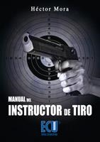 MANUAL DEL INSTRUCTOR DE TIRO | 9788484548683 | MORA CHAMORRO, HÉCTOR