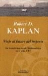 VIAJE AL FUTURO DEL IMPERIO | 9788440691316 | KAPLAN, ROBERT D.