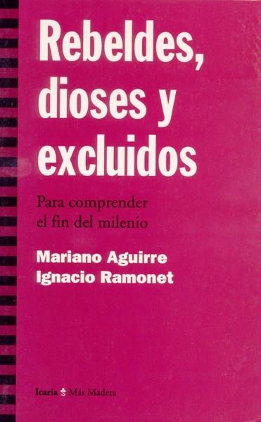REBELDES, DIOSES Y EXCLUIDOS | 9788474263619 | AGUIRRE, MARIANO / RAMONET, IGNACIO