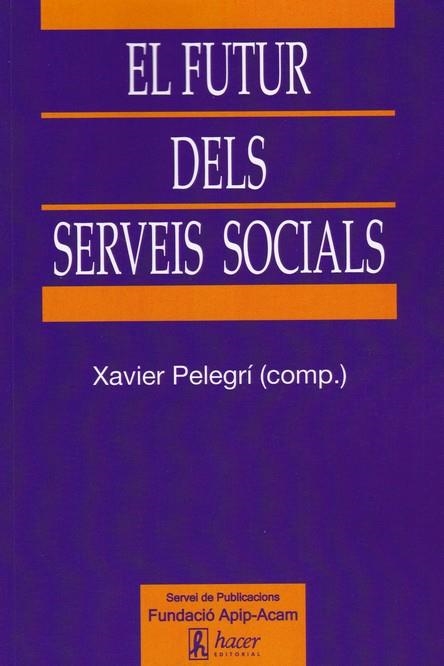 FUTUR DELS SERVEIS SOCIALS, EL | 9788496913547 | PELEGRI, XAVIER