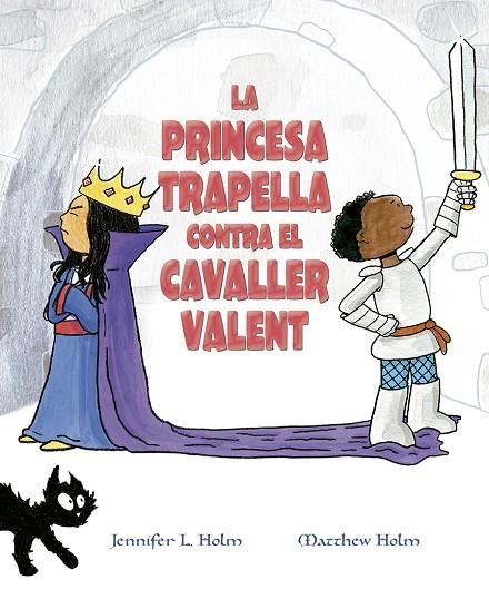 LA PRINCESA TRAPELLA CONTRA EL CAVALLER VALENT | 9788491453383 | HOLM, JENNIFER L. / HOLM, MATTHEW L.