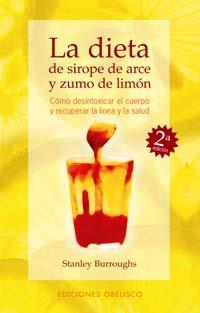 DIETA DE SIROPE DE ARCE Y ZUMO DE LIMON , LA | 9788477206811 | BURROUGHS , STANLEY