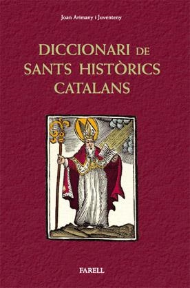DICCIONARI DE SANTS HISTORICS CATALANS | 9788492811281 | ARIMANY I JUVENTENY, _JOAN