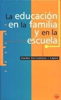 EDUCACION EN LA FAMILIA Y EN LA ESCUELA, LA | 9788428815369 | SARRAMONA, JAUME