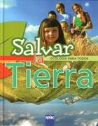 SALVAR LA TIERRA ECOLOGIA PARA TODOS | 9788496609556 | D'OULTREMONT, JEAN-MICHEL / EQUIPO EDITORIAL CARAMEL EDICIONES
