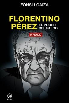 FLORENTINO PEREZ EL PODER DEL PALCO | 9788446051206 | FONSI LOAIZA