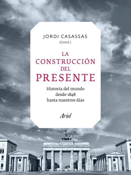 CONSTRUCCION DEL PRESENTE, LA | 9788434409538 | CASASSAS, JORDI