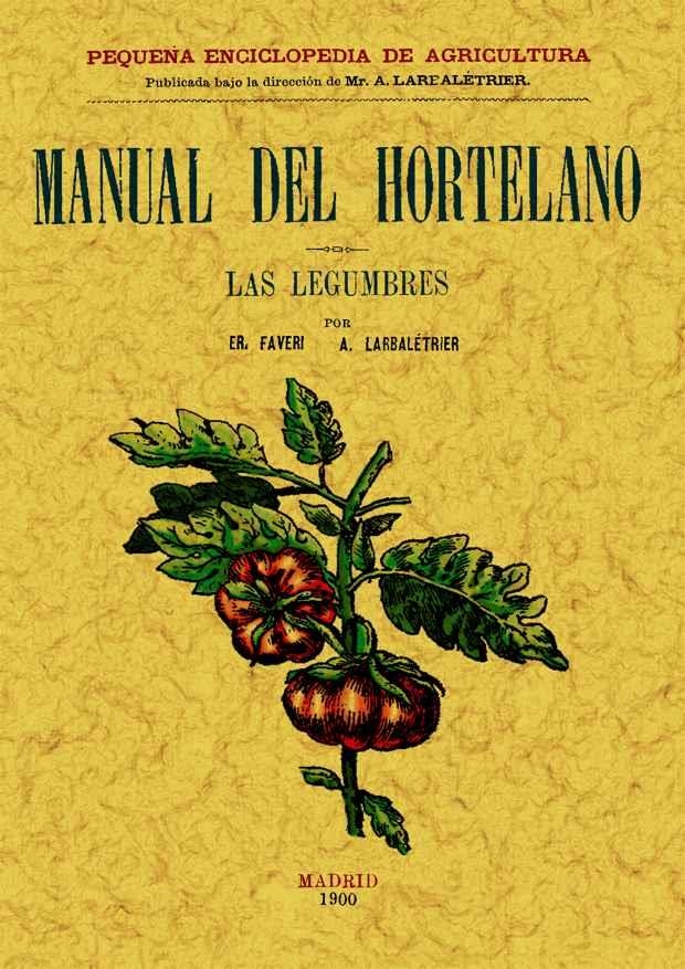 MANUAL DEL HORTELANO LAS LEGUMBRES | 9788497614030 | FAVER, E. / LARBALETRIER, ALBERT