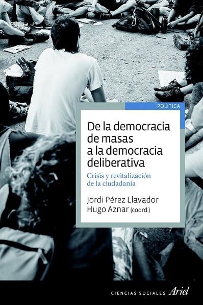 DE LA DEMOCRACIA DE MASAS A LA DEMOCRACIA DELIBERATIVA | 9788434418653 | AZNAR, HUGO