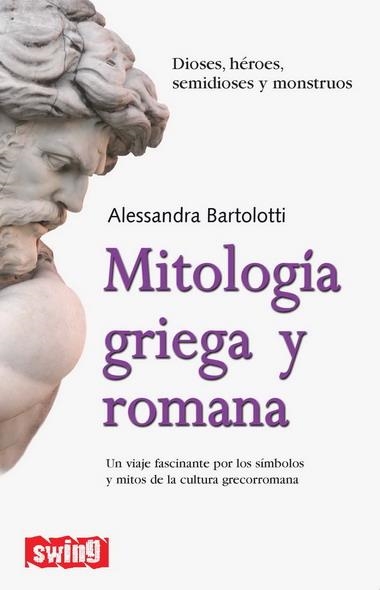 MITOLOGIA GRIEGA Y ROMANA | 9788496746534 | BARTOLOTTI, ALESSANDRA