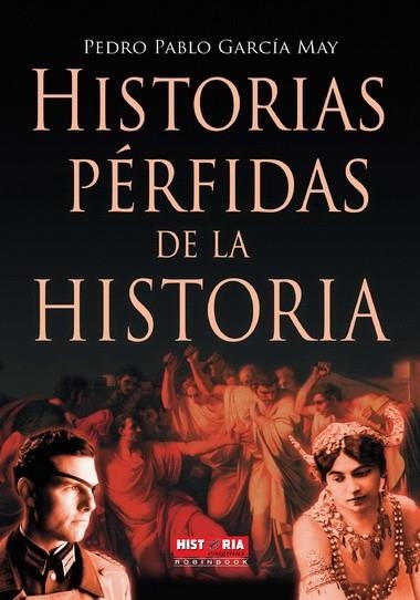 HISTORIAS PERFIDAS DE LA HISTORIA | 9788499171180 | GARCIA MAY, PEDRO PABLO